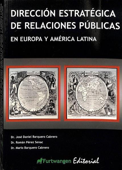 DIRECCIÓN ESTRATÉGICA DE RELACIONES PÚBLICAS. EN EUROPA Y AMÉRICA LATINA | DR. JOSE DANIEL BARQUERO, DR, ROMAN PEREZ, DR, MARIO BARQUERO