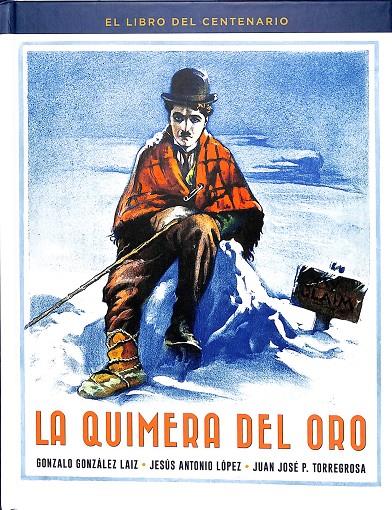 LA QUIMERA DEL ORO. EL LIBRO DEL CENTENARIO