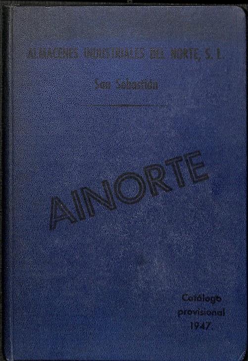 CATALOGO DE HERRAMIENTAS Y ACCESORIOS PARA LA INDUSTRIA 1947 | ALMACENES INDUSTRIALES DEL NORTE S.L.