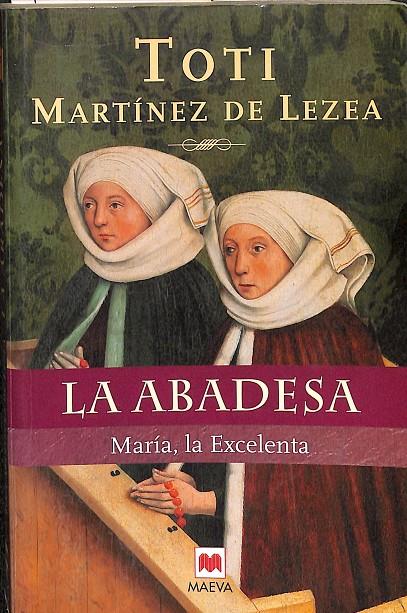 LA ABADESA - MARÍA, LA EXCELENTA | TOTI MARTINEZ DE LEZEA