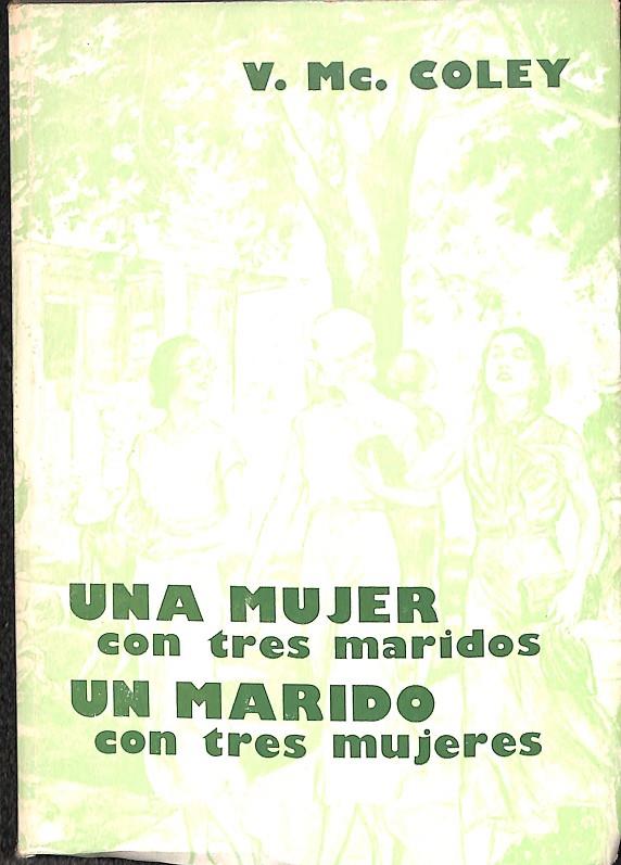 UNA MUJER CON TRES MARIDOS - UN MARIDO CON TRES MUJERES | V.MC.COLEY
