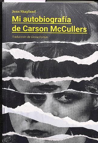 MI AUTOBIOGRAFÍA DE CARSON MCCULLERS | SHAPLAND, JENN