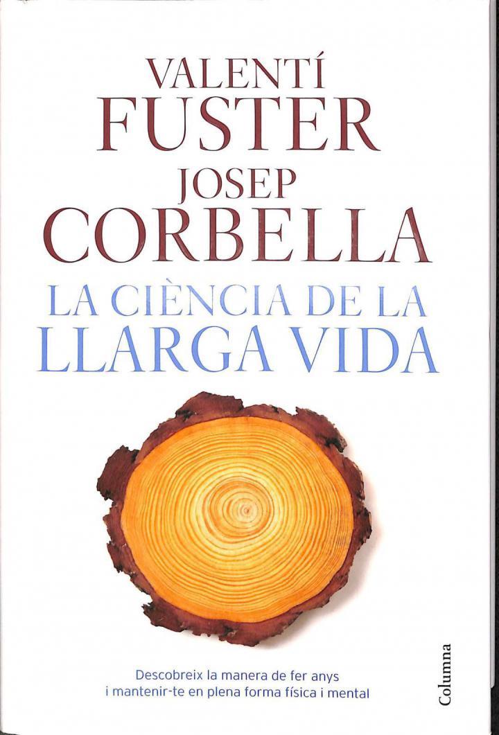LA CIÈNCIA DE LA LLARGA VIDA (CATALÁN). | 9788466421645 | VALENTI FUSTER DE CARULLA / JOSEP CORBELLA