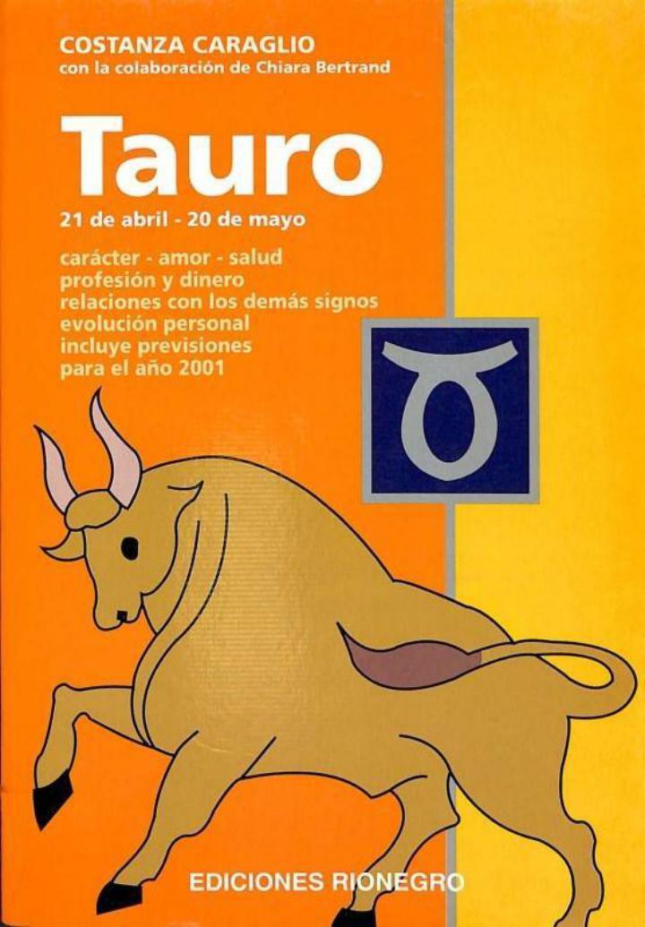 TAURO 21 DE ABRIL - 20 DE MAYO. CARÁCTER, AMOR , SALUD, PROFESIÓN Y DINERO | 9788431522117 | COSTANZA CARAGLIO