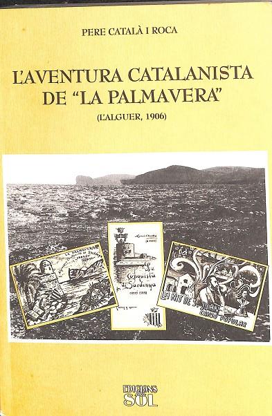 L'AVENTURA CATALANISTA DE LA PALMAVERA (L'ALGUER 1906) (CATALÁN) | PERE CATALÀ I ROCA