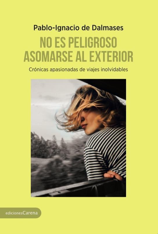 NO ES PELIGROSO ASOMARSE AL EXTERIOR | 9788416843411 | DE DALMASES, PABLO-IGNACIO