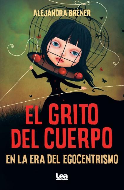 EL GRITO DEL CUERPO EN LA ERA DEL EGOCENTRISMO | ALEJANDRA BRENER