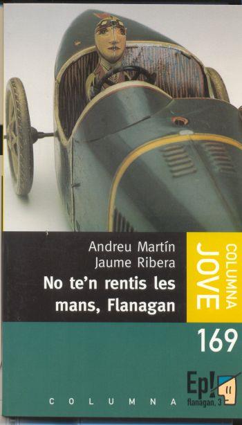 NO TE'N RENTIS LES MANS, FLANAGAN (CATALÁN) | 9788483009130 | RIBERA, JAUME / MARTIN FARRERO, ANDREU