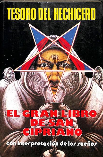 EL GRAN LIBRO DE SAN CIPRIANO TESORO DEL HECHICERO CON INTEPRETACION DE LOS SUEÑOS | 9788476560788 | CIPRIANO