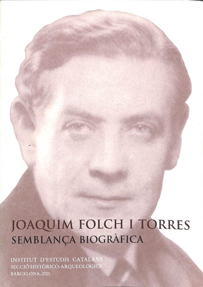 JOAQUIM FOLCH I TORRES : SEMBLANÇA BIOGRÀFICA : CONFERÈNCIA PRONUNCIADA DAVANT (CATALÁN) | 0 | FONTBONA I DE VALLESCAR, FRANCESC