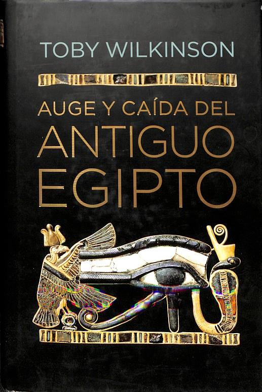 AUGE Y CAÍDA DEL ANTIGUO EGIPTO | 9788499920177 | WILKINSON, TOBY
