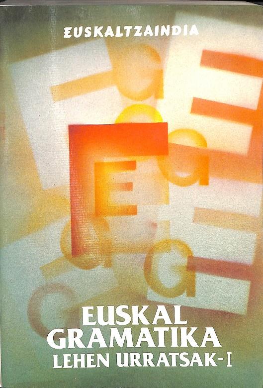 EUSKAL GRAMAIKA LEHEN URRUTSAK - I 1 (EUSKERA) | 0 | AA.VV.