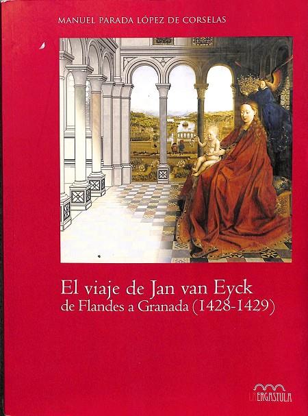 EL VIAJE DE JAN VAN EYCK DE FLANDES A GRANADA (1428-1429) | MANUEL PARADA LOPEZ DE CORSELAS