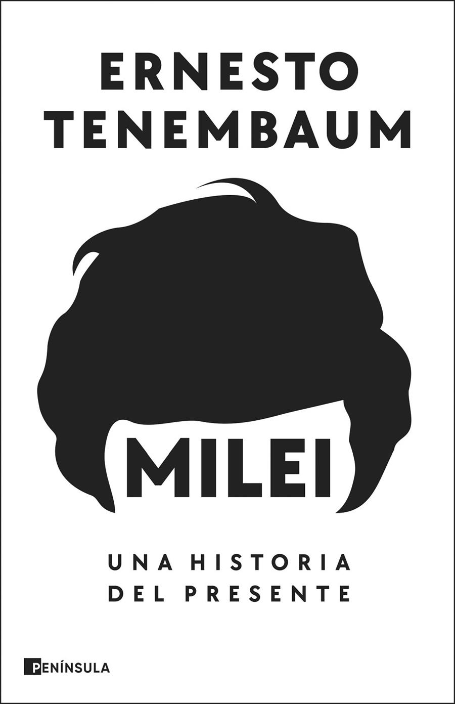 MILEI: UNA HISTORIA DEL PRESENTE | TENEMBAUM, ERNESTO