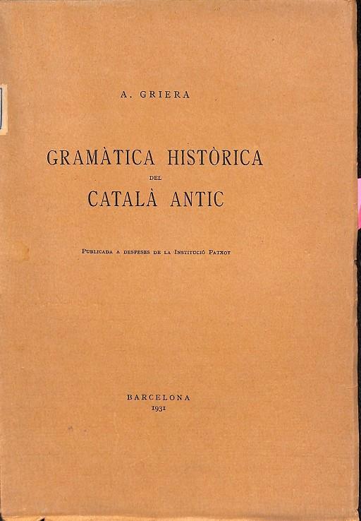 GRAMÀTICA HISTÒRICA DEL CATALÀ ANTIC. (CATALÁN) | V.V.A