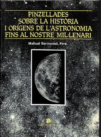 PINZELLADES SOBRE LA HISTÒRIA I ORÍGENS DE L'ASTRONOMIA FINS AL NOSTRE MIL·LENARI (CATALÁN) | 9788486329540 | RAGUÉ ARIAS, MARÍA JOSÉ