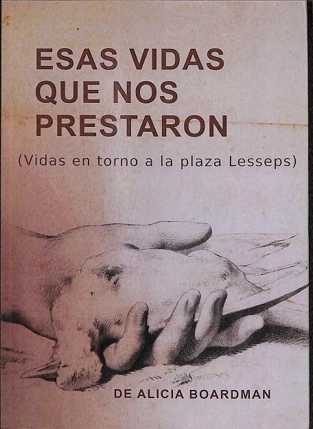 ESAS VIDAS QUE NOS PRESTARON. (VIDAS EN TORNO A LA PLAZA LESSEPS) | ALICIA BOARDMAN