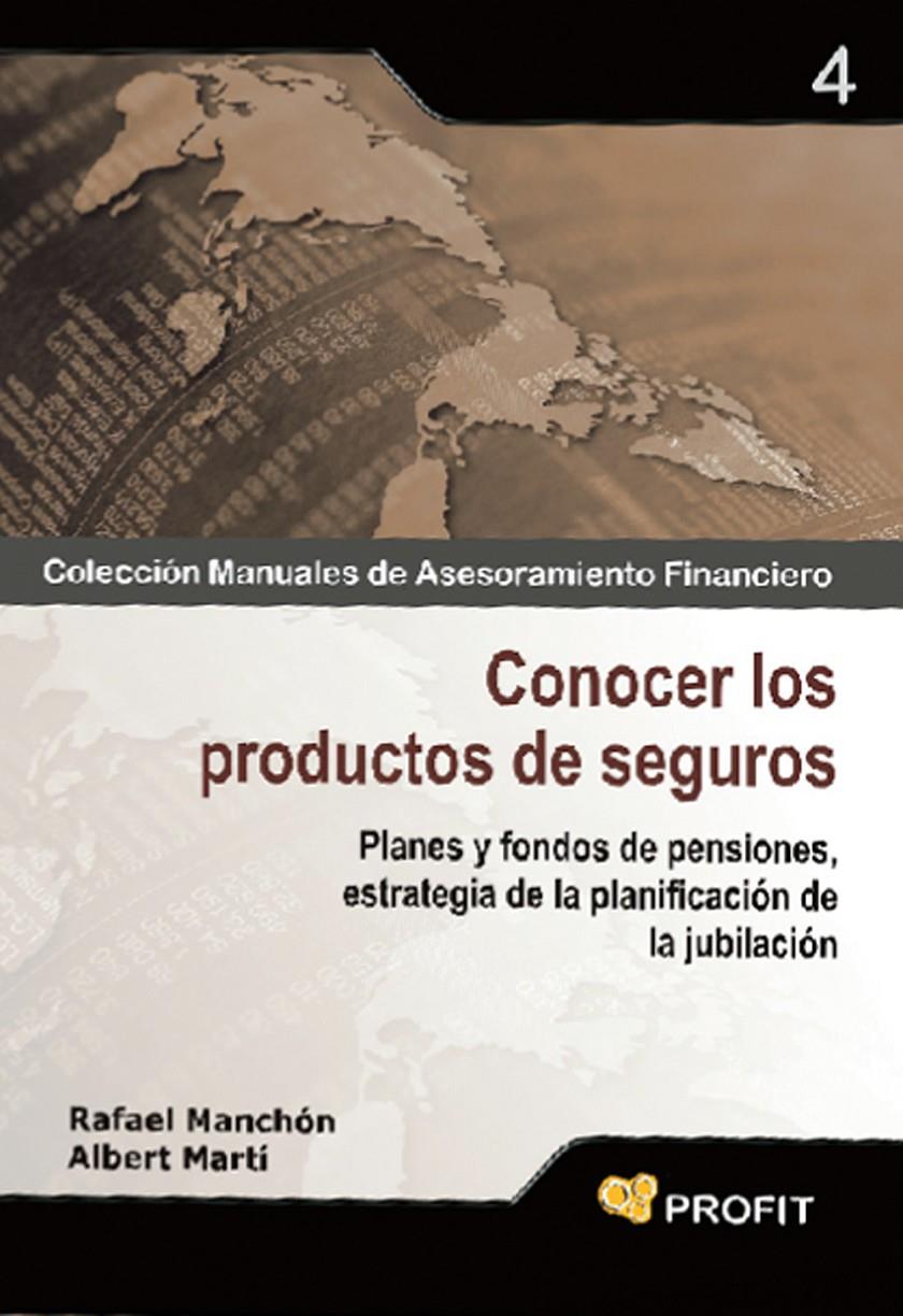 CONOCER LOS PRODUCTOS DE SEGUROS - PLANES Y FONDOS DE PENSIONES, ESTRATEGIA DE LA PLANIFICACIÓN DE LA JUBILACIÓN | MANCHÓN CASTAÑO, RAFAEL/MARTÍ POYO, ALBERT