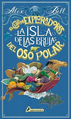 EL CLUB DE LOS EXPLORADORES DEL OSO POLAR - LA ISLA DE LAS BRUJAS - Nº 2 | BELL, ALEX