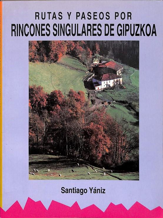 RUTAS Y PASEOS POR RINCONES SINGULARES DE GIPUZKOA | 9478482160221 | SANTIAGO YANIZ