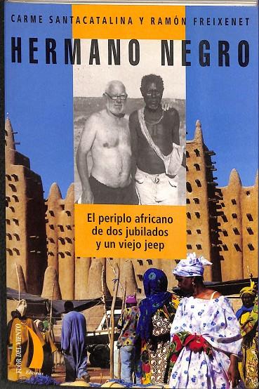 HERMANO NEGRO. EL PERIPLO AFRICANO DE DOS JUBILADOS Y UN VIEJO JEEP. | SANTACATALINA, CARME/FREIXENET, RAMON