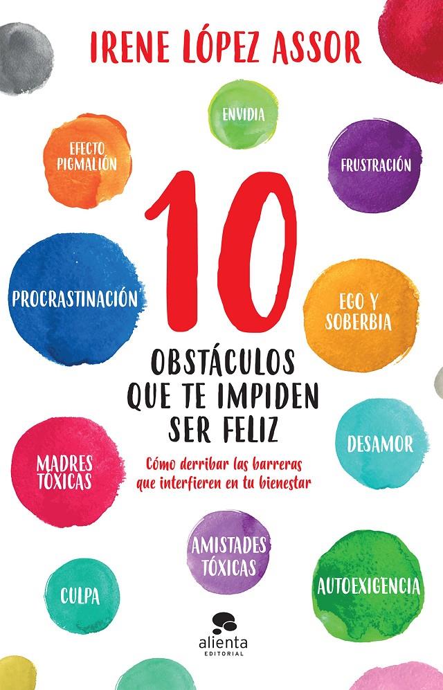 10 OBSTÁCULOS QUE TE IMPIDEN SER FELIZ | LÓPEZ, IRENE