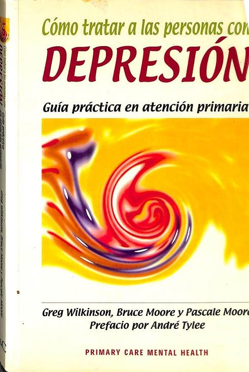COMO TRATAR A LAS PERSONAS CON DEPRESIÓN | 0 | WILKINSON, GREG / MOORE, BRUCE / MOORE, PASCALE