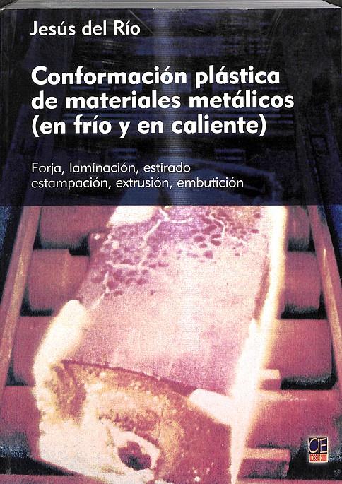 CONFORMACIÓN PLÁSTICA DE MATERIALES METÁLICOS ( EN FRÍO Y EN CALIENTE ) | 9788496437098 | JESÚS DEL RÍO