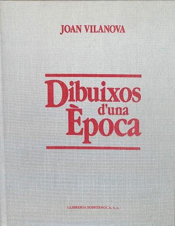 DIBUIXOS D'UNA ÈPOCA (CATALÁN) | JOAN VILANOVA