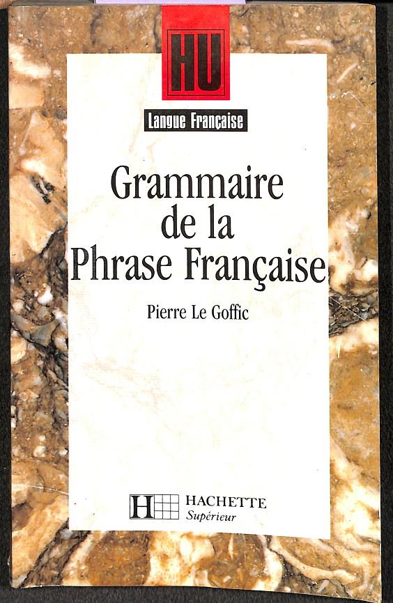 GRAMMAIRE DE LA PHRASE FRAÇSAISE (FRANCES) | 9782010203831 | LE GOFFIC PIERRE