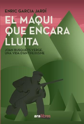 EL MAQUI QUE ENCARA LLUITA | GARCIA JARDÍ, ENRIC/BUSQUETS VERGES, JOAN
