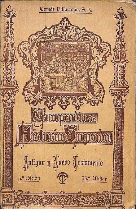 COMPENDIO DE HISTORIA SAGRADA. ANTIGUO Y NUEVO TESTAMENTO | TOMAS VILLARRAGA, S. J.