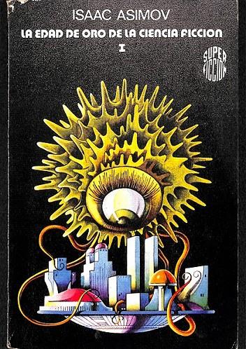 LA EDAD DE ORO DE LA CIENCIA FICCIÓN (T.1) | 0 | ASIMOV, ISAAC