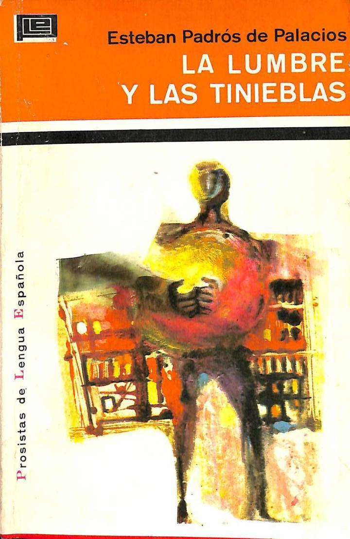 LA LUMBRE Y LAS TINIEBLAS | ESTEBAN PADROS DE PALACIOS