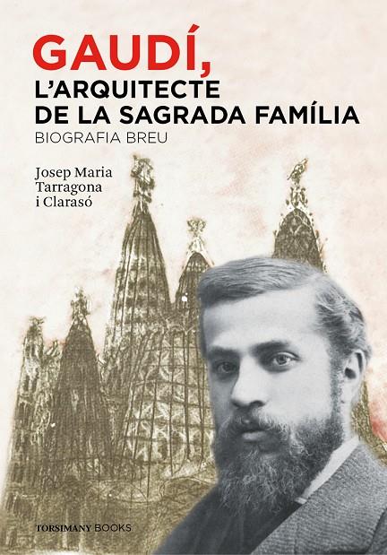 GAUDÍ, L'ARQUITECTE DE LA SAGRADA FAMÍLIA. BIOGRAFIA BREU (CATALÁN) (DESCATALOGADO) | TARRAGONA CLARASÓ, JOSEP MARIA