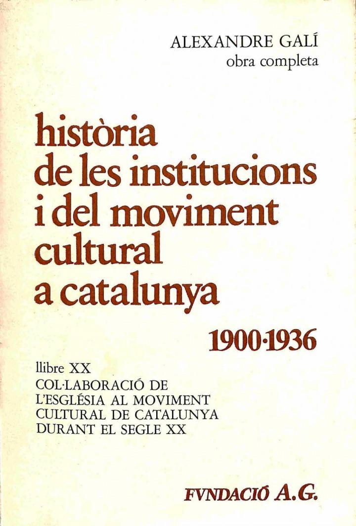 LLIBRE XX. HISTÒRIA DE LES INSTITUCIONS I DEL MOVIMENT CULTURAL A CATALUNYA: 1900 A 1936 (CATALÁN) | 9788439877202 | ALEXANDRE GALI