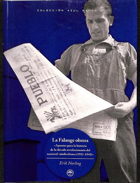 LA FALANGE OBRERA. APUNTES PARA LA HISTORIA DE LA DÉCADA REVOLUCIONARIA DEL NACIONAL-SINDICALISMO (1931-1941) | ERIK NORLING