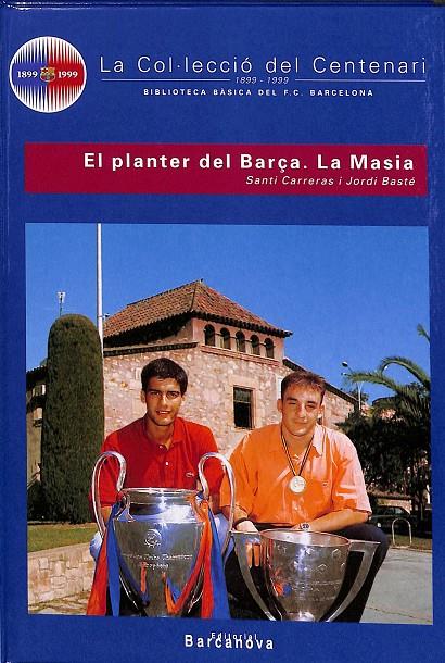 LA COL.LECCIO DEL CENTENARI EL PLANTER DEL BARÇA LA MASIA  N 26 (CATALÁN) | SANTI CARRERAS I JORDI BASTE