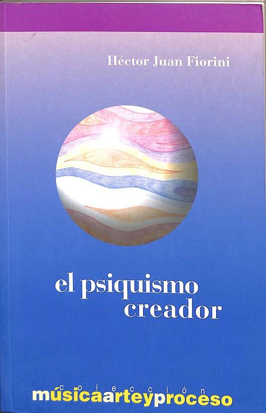 EL PSIQUISMO CREADOR.  | HECTOR JUAN FIORINI