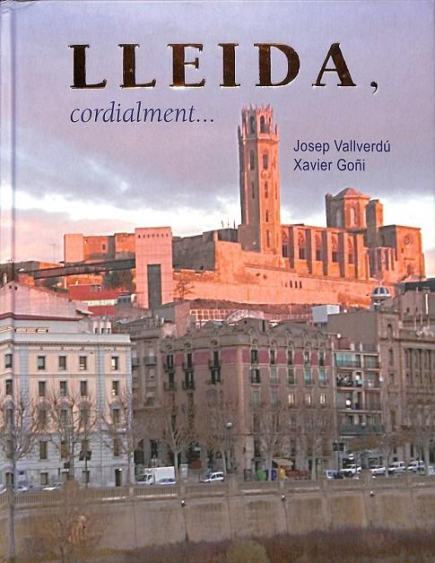 LLEIDA, CORDIALMENT (CATALÁN) | 9788497792998 | VALLVERDÚ, JOSEP/GOÑI, XAVIER