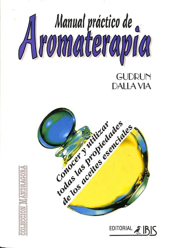 MANUAL PRÁCTICO DE AROMATERAPIA | GUDRUN DALLA VIA