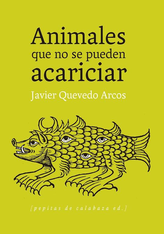 ANIMALES QUE NO SE PUEDEN ACARICIAR | QUEVEDO ARCOS, JAVIER
