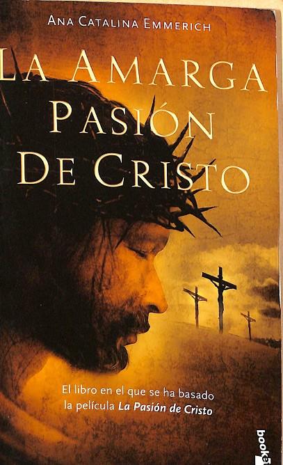 LA AMARGA PASION DE CRISTO. (EDICIÓN DE BOLSILLO) | ANA CATALINA EMMERICH