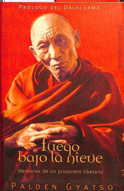 FUEGO BAJO LA NIEVE. MEMORIAS DE UN PRISIONERO TIBETANO | PALDEN GYATSO