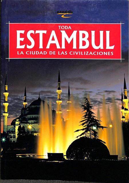 TODA ESTAMBUL LA CIUDAD DE LA CIVILIZACIONES | V.V.A