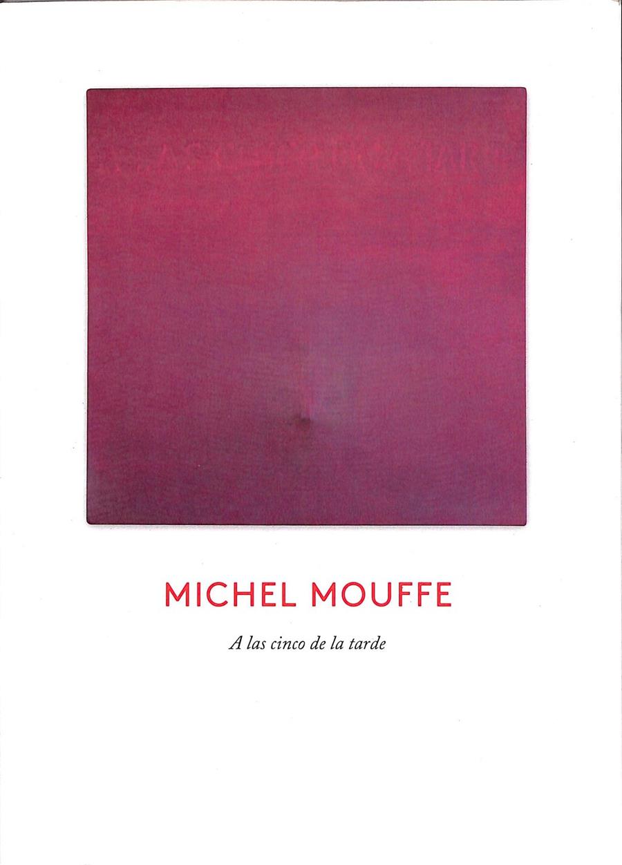 A LAS CINCO DE LA TARDE  | MICHEL MOUFFE