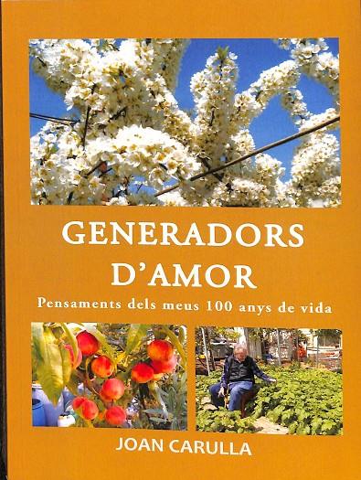 GENERADORS D` AMOR. PENSAMENTS DELS MEUS 100 ANYS DE VIDA.  (CATALÁN) | JOAN CARULLA