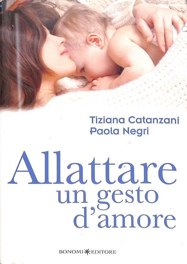 ALLATTARE UN GESTO D'AMORE (ITALIANO) | TIZIANA CATANZANI  PAOLA NEGRI