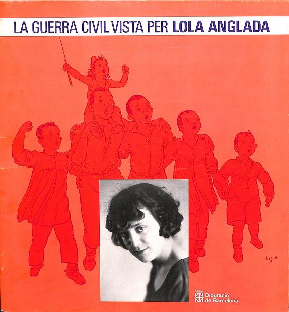 LA GUERRA CIVIL VISTA PER LOLA ANGLADA (CATALÁN) | V.V.A