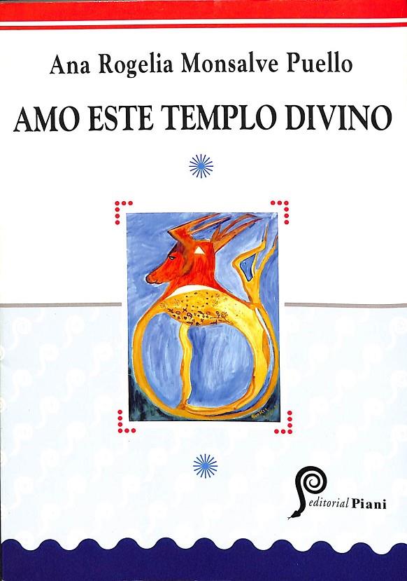 AMO ESTE TEMPLO DIVINO | ANA ROGELIA MONSALVE PUELLO